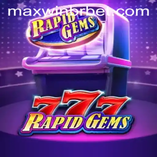 Descubra o Empolgante Mundo de RapidGems777 no MAXWINBR.COM